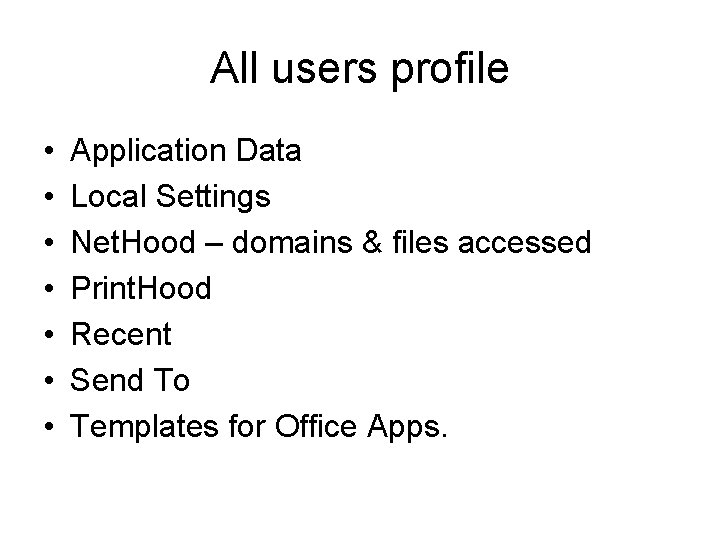 All users profile • • Application Data Local Settings Net. Hood – domains &