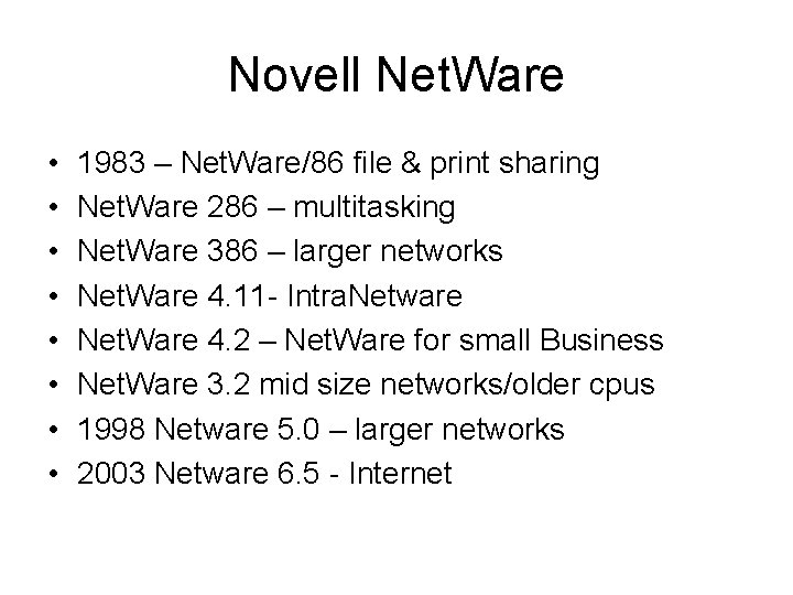 Novell Net. Ware • • 1983 – Net. Ware/86 file & print sharing Net.