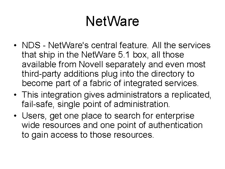 Net. Ware • NDS - Net. Ware's central feature. All the services that ship