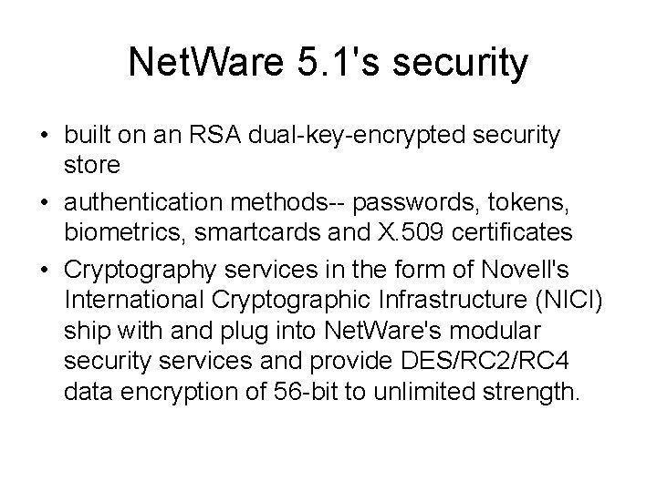 Net. Ware 5. 1's security • built on an RSA dual-key-encrypted security store •