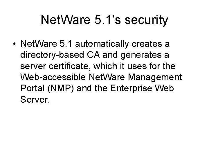 Net. Ware 5. 1's security • Net. Ware 5. 1 automatically creates a directory-based