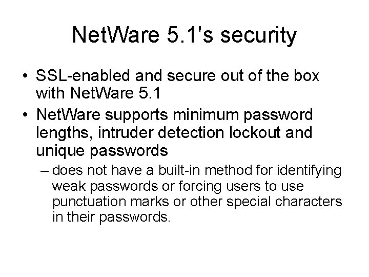 Net. Ware 5. 1's security • SSL-enabled and secure out of the box with