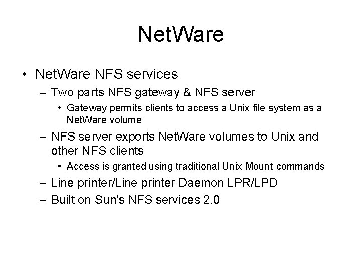 Net. Ware • Net. Ware NFS services – Two parts NFS gateway & NFS