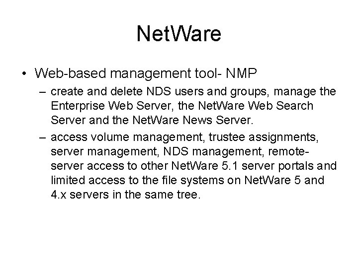 Net. Ware • Web-based management tool- NMP – create and delete NDS users and