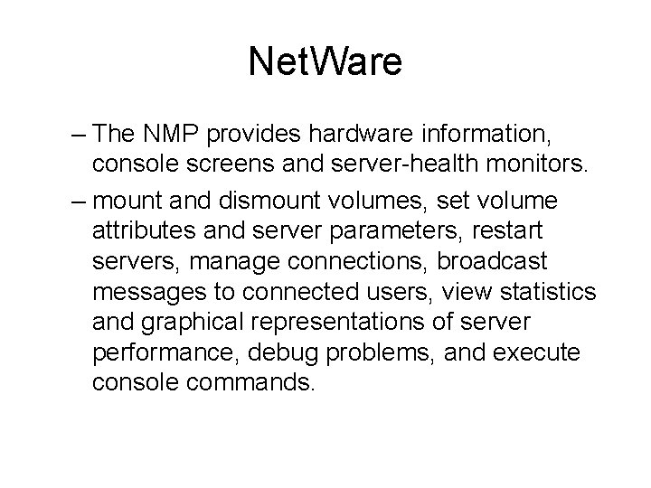 Net. Ware – The NMP provides hardware information, console screens and server-health monitors. –