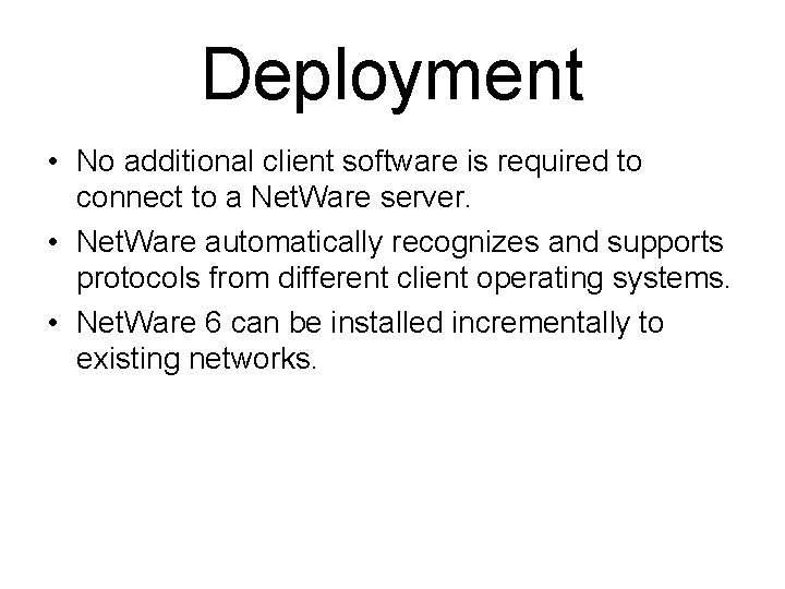 Deployment • No additional client software is required to connect to a Net. Ware