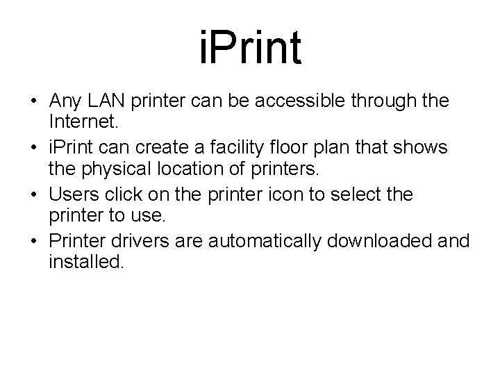 i. Print • Any LAN printer can be accessible through the Internet. • i.