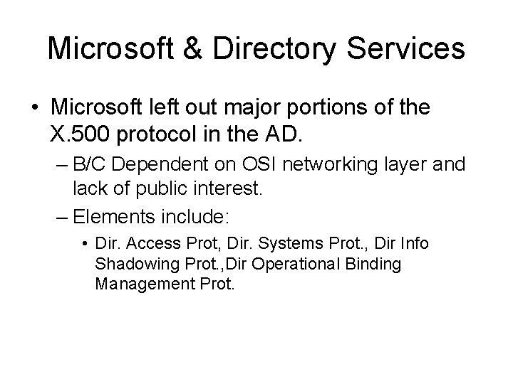Microsoft & Directory Services • Microsoft left out major portions of the X. 500