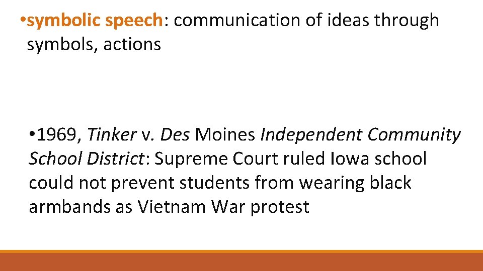  • symbolic speech: communication of ideas through symbols, actions • 1969, Tinker v.