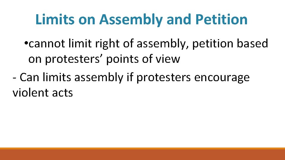 Limits on Assembly and Petition • cannot limit right of assembly, petition based on