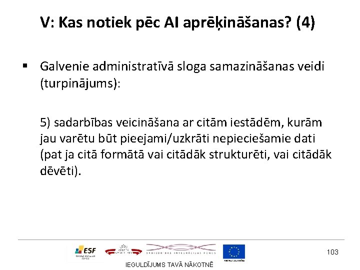 V: Kas notiek pēc AI aprēķināšanas? (4) § Galvenie administratīvā sloga samazināšanas veidi (turpinājums):