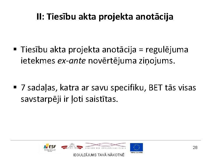 II: Tiesību akta projekta anotācija § Tiesību akta projekta anotācija = regulējuma ietekmes ex-ante