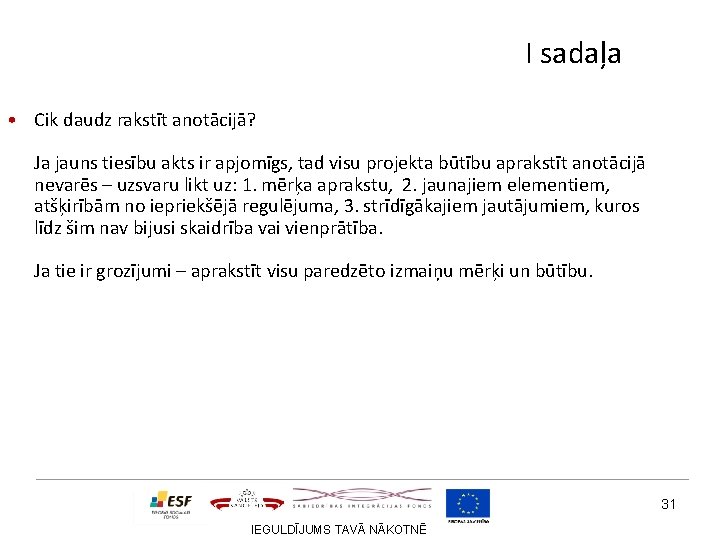 I sadaļa • Cik daudz rakstīt anotācijā? Ja jauns tiesību akts ir apjomīgs, tad