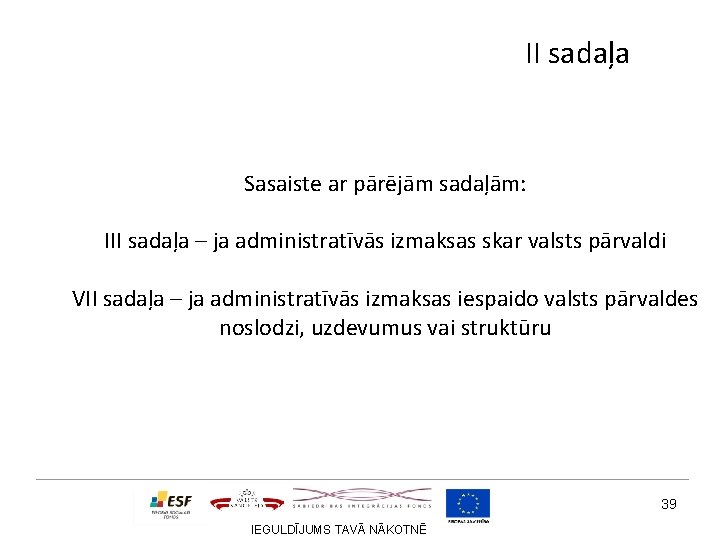 II sadaļa Sasaiste ar pārējām sadaļām: III sadaļa – ja administratīvās izmaksas skar valsts