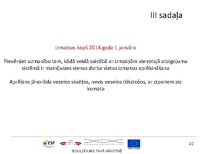 III sadaļa Izmaiņas kopš 2014. gada 1. janvāra Pievērsiet uzmanību tam, kādā veidā saistībā