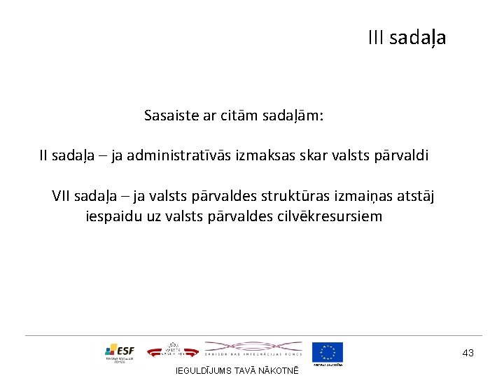 III sadaļa Sasaiste ar citām sadaļām: II sadaļa – ja administratīvās izmaksas skar valsts