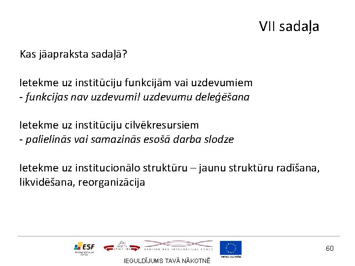 VII sadaļa Kas jāapraksta sadaļā? Ietekme uz institūciju funkcijām vai uzdevumiem - funkcijas nav