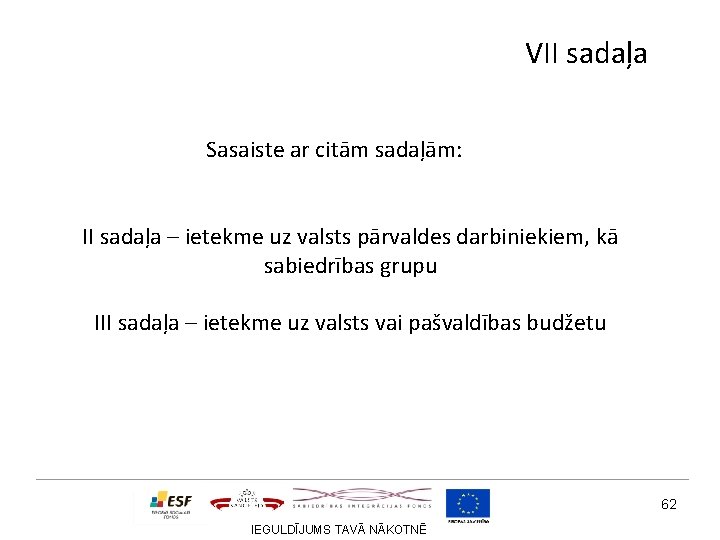 VII sadaļa Sasaiste ar citām sadaļām: II sadaļa – ietekme uz valsts pārvaldes darbiniekiem,