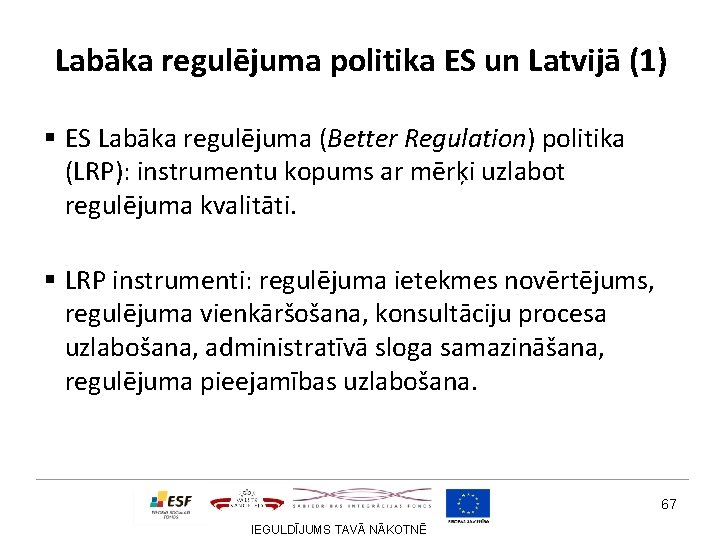 Labāka regulējuma politika ES un Latvijā (1) § ES Labāka regulējuma (Better Regulation) politika