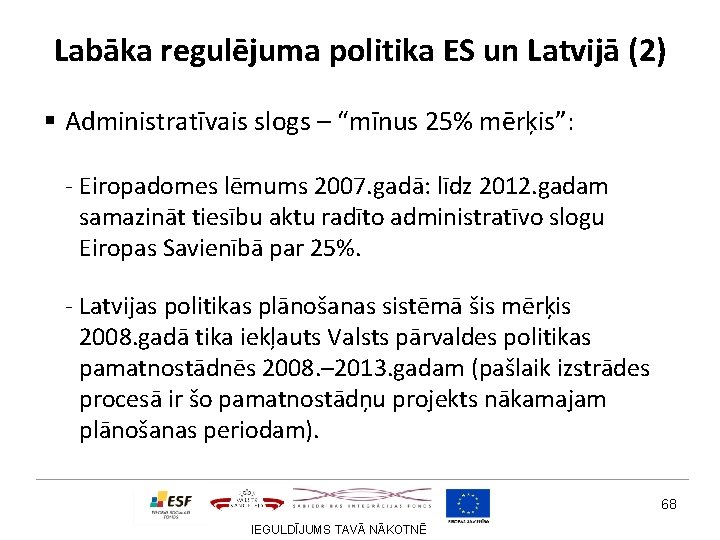 Labāka regulējuma politika ES un Latvijā (2) § Administratīvais slogs – “mīnus 25% mērķis”: