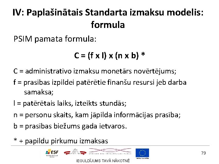 IV: Paplašinātais Standarta izmaksu modelis: formula PSIM pamata formula: C = (f x l)