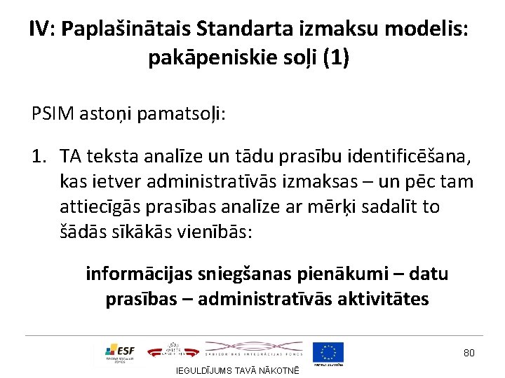 IV: Paplašinātais Standarta izmaksu modelis: pakāpeniskie soļi (1) PSIM astoņi pamatsoļi: 1. TA teksta