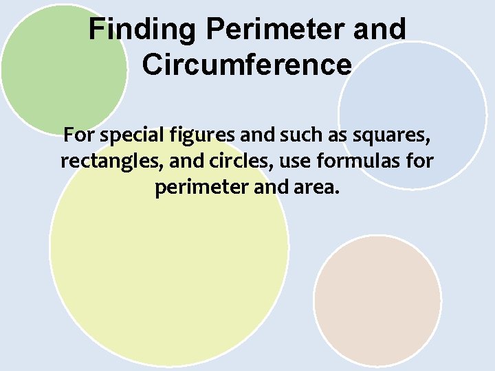 Finding Perimeter and Circumference For special figures and such as squares, rectangles, and circles,