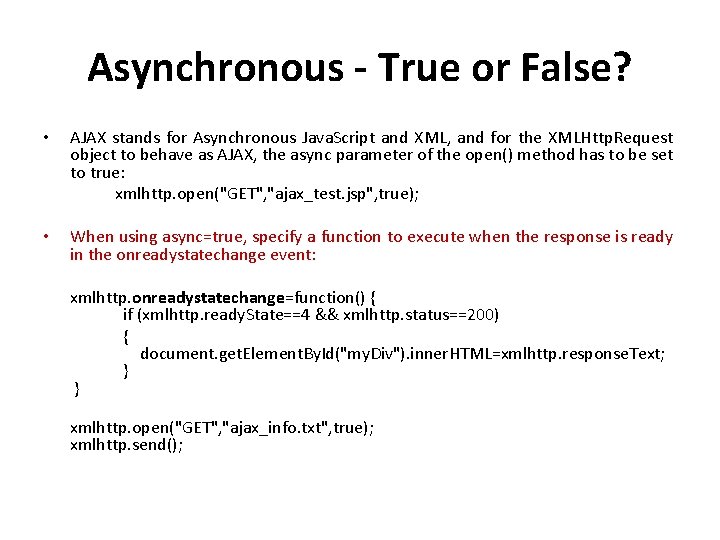 Asynchronous - True or False? • AJAX stands for Asynchronous Java. Script and XML,