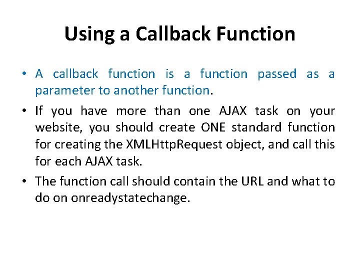 Using a Callback Function • A callback function is a function passed as a