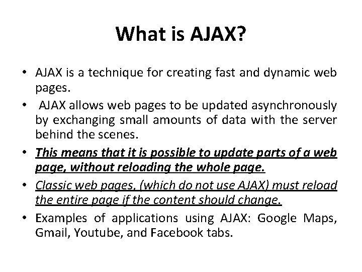 What is AJAX? • AJAX is a technique for creating fast and dynamic web