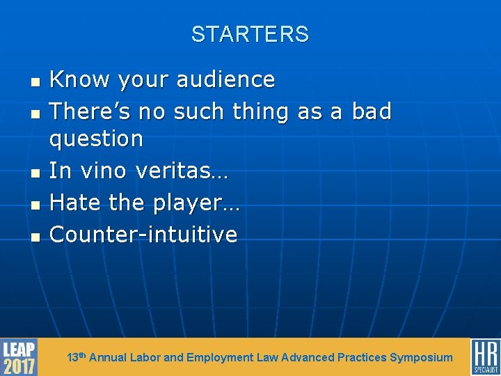 STARTERS n n n Know your audience There’s no such thing as a bad