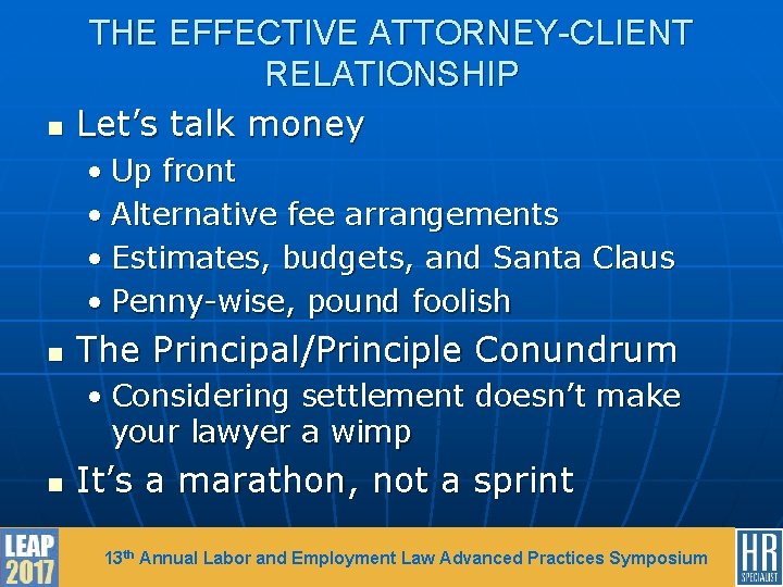n THE EFFECTIVE ATTORNEY-CLIENT RELATIONSHIP Let’s talk money • Up front • Alternative fee