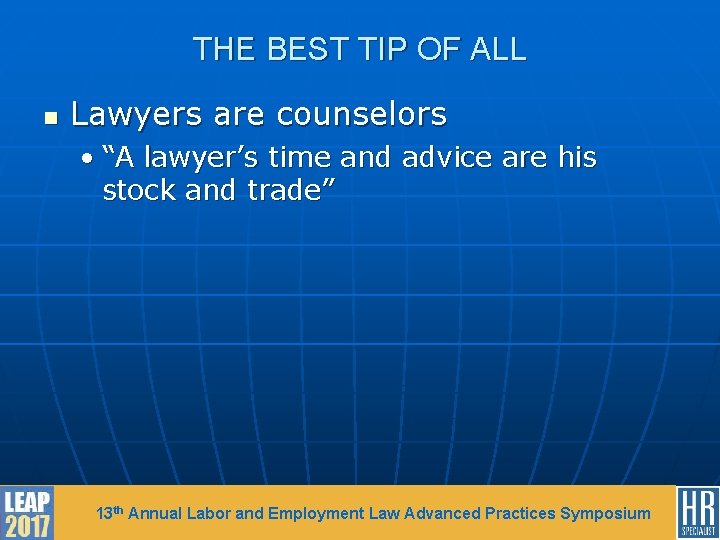 THE BEST TIP OF ALL n Lawyers are counselors • “A lawyer’s time and