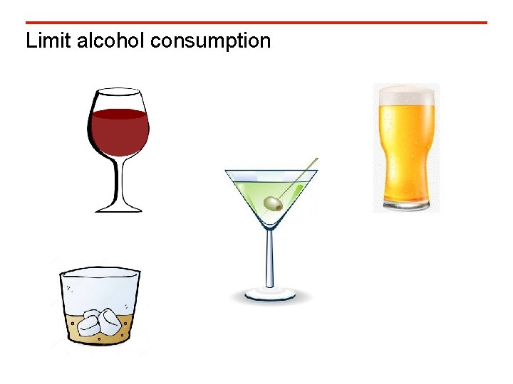 Limit alcohol consumption 