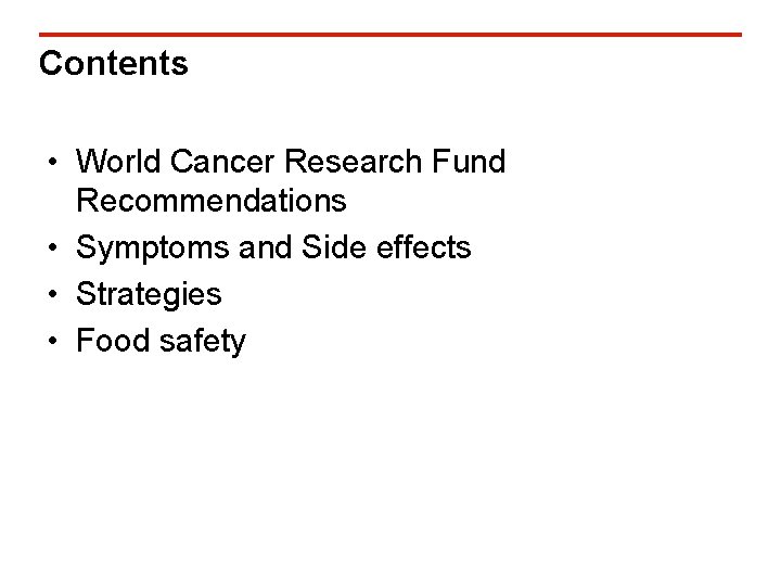 Contents • World Cancer Research Fund Recommendations • Symptoms and Side effects • Strategies