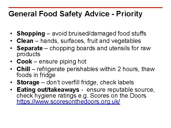 General Food Safety Advice - Priority • Shopping – avoid bruised/damaged food stuffs •