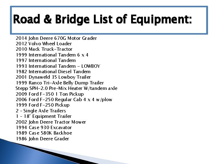 Road & Bridge List of Equipment: 2014 John Deere 670 G Motor Grader 2012