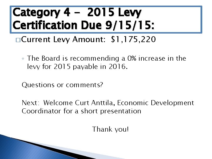 Category 4 - 2015 Levy Certification Due 9/15/15: � Current Levy Amount: $1, 175,