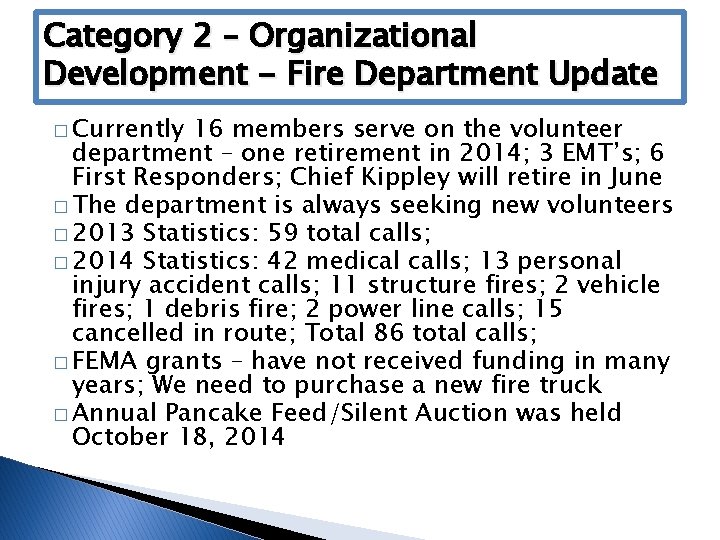 Category 2 – Organizational Development - Fire Department Update � Currently 16 members serve