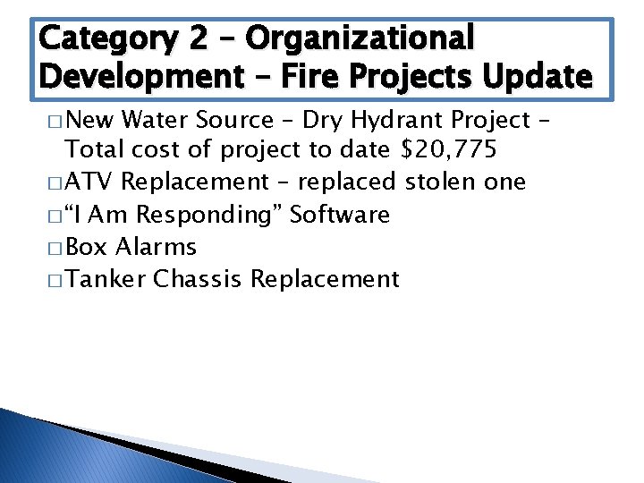 Category 2 – Organizational Development – Fire Projects Update � New Water Source –