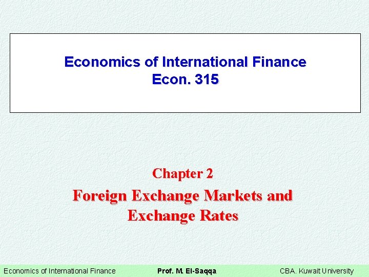 Economics of International Finance Econ. 315 Chapter 2 Foreign Exchange Markets and Exchange Rates