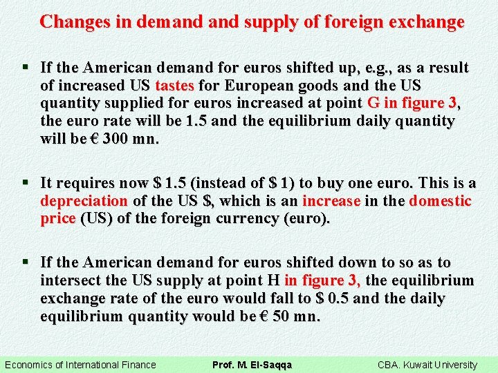 Changes in demand supply of foreign exchange § If the American demand for euros