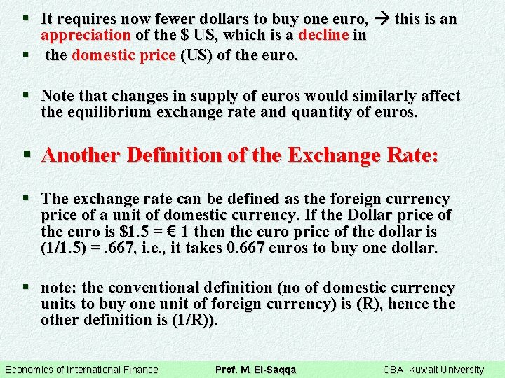 § It requires now fewer dollars to buy one euro, this is an appreciation