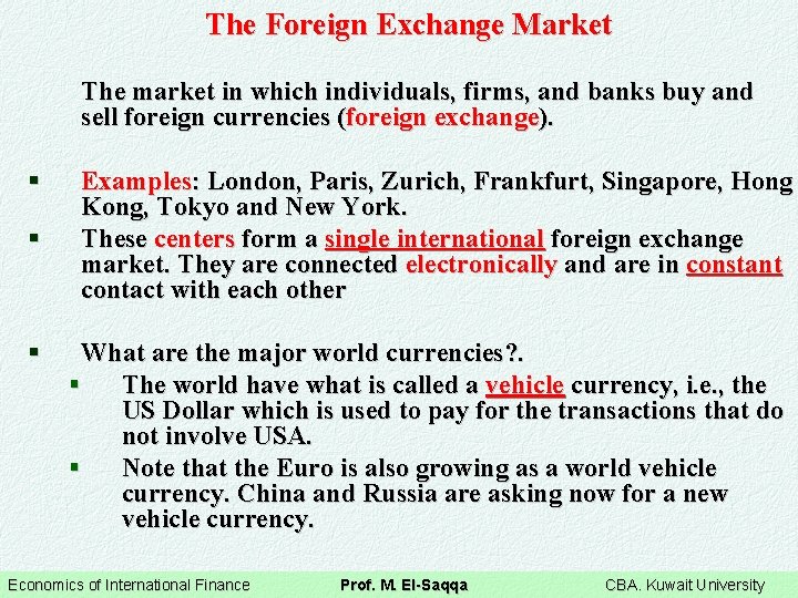 The Foreign Exchange Market The market in which individuals, firms, and banks buy and