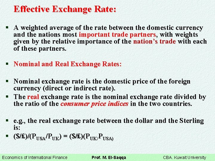 Effective Exchange Rate: § A weighted average of the rate between the domestic currency