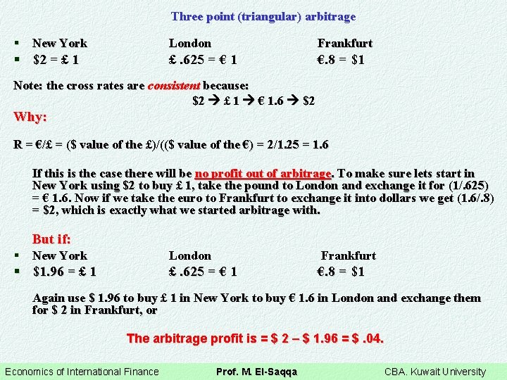 Three point (triangular) arbitrage § New York London Frankfurt § $2 = £ 1