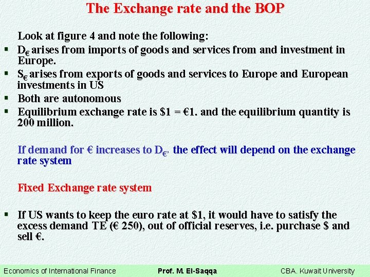 The Exchange rate and the BOP § § Look at figure 4 and note