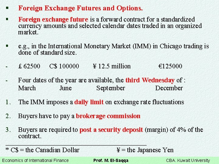 § Foreign Exchange Futures and Options. § Foreign exchange future is a forward contract