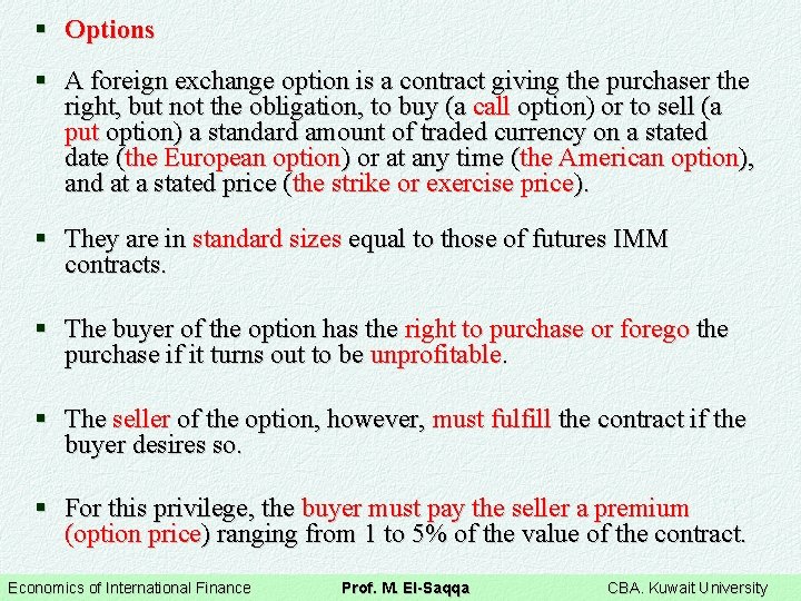 § Options § A foreign exchange option is a contract giving the purchaser the