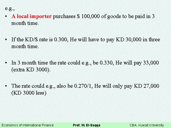 e. g. , • A local importer purchases $ 100, 000 of goods to